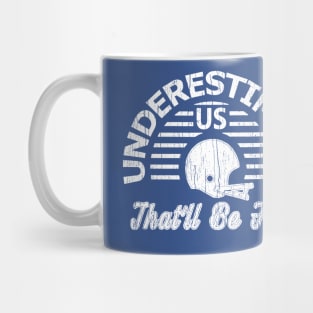 Underestimate Us That'll Be Fun Mug